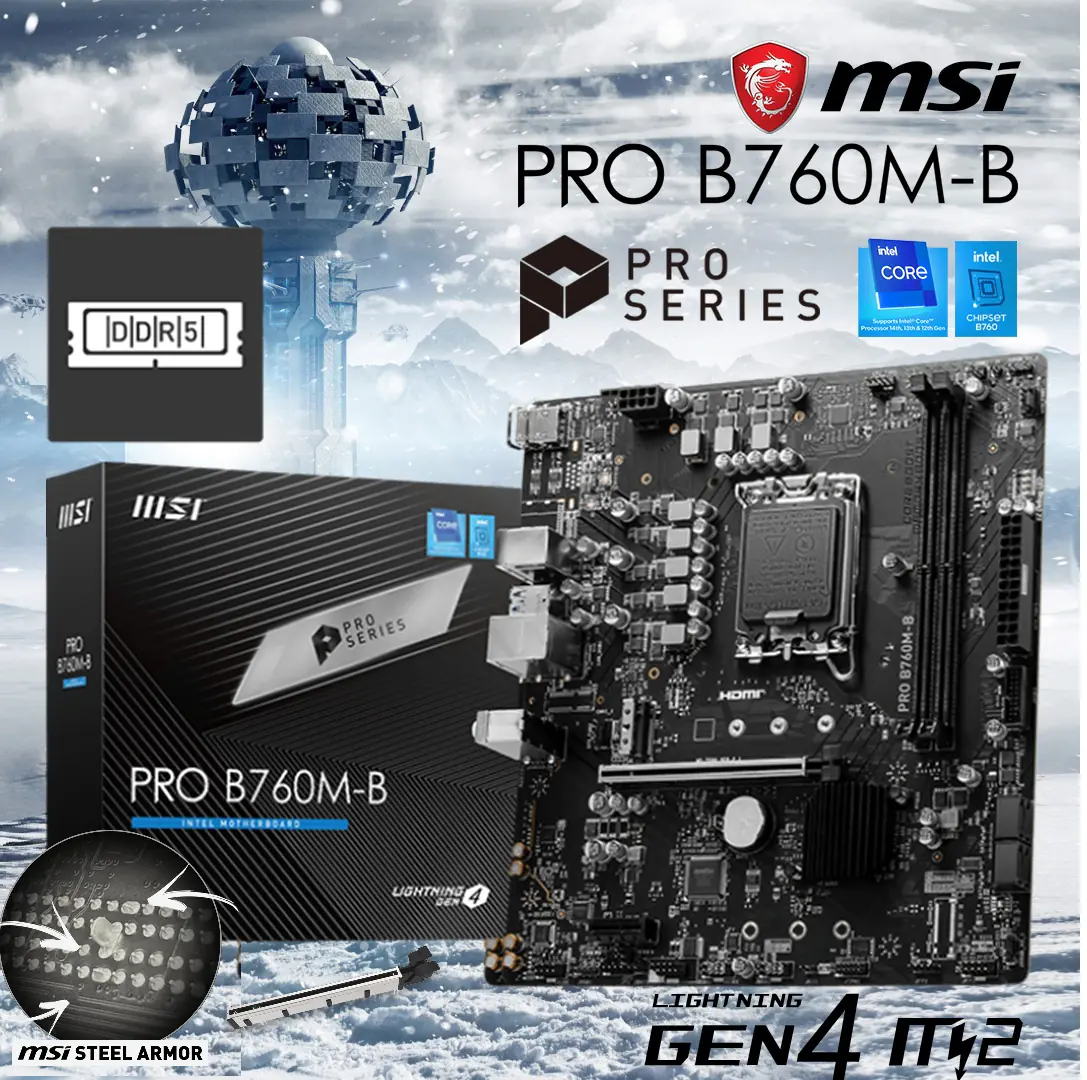 MSI PRO B760M-B DDR5 mATX Motherboard , LGA 1700 Support Intel® Core™ 14th/ 13th/ 12th Gen Processors , PCIe 4.0, Lightning Gen4 x4 M.2 , 2.5G LAN , Steel Armor , Dual Channel DDR5 6400+MHz (OC) | 1 YEAR WARRANTY
